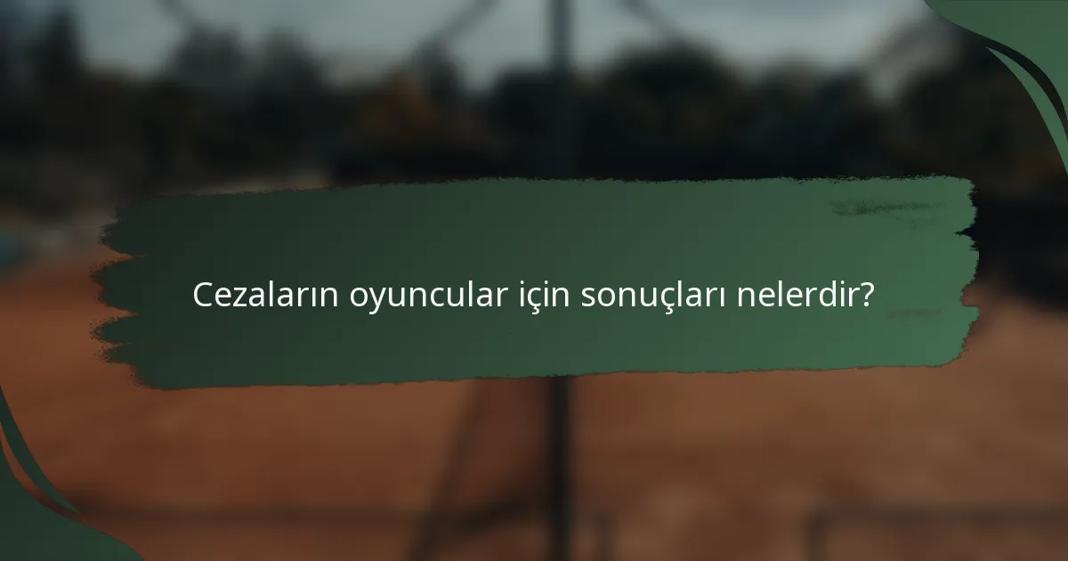 Cezaların oyuncular için sonuçları nelerdir?