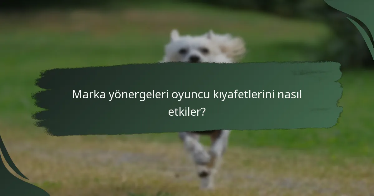 Marka yönergeleri oyuncu kıyafetlerini nasıl etkiler?