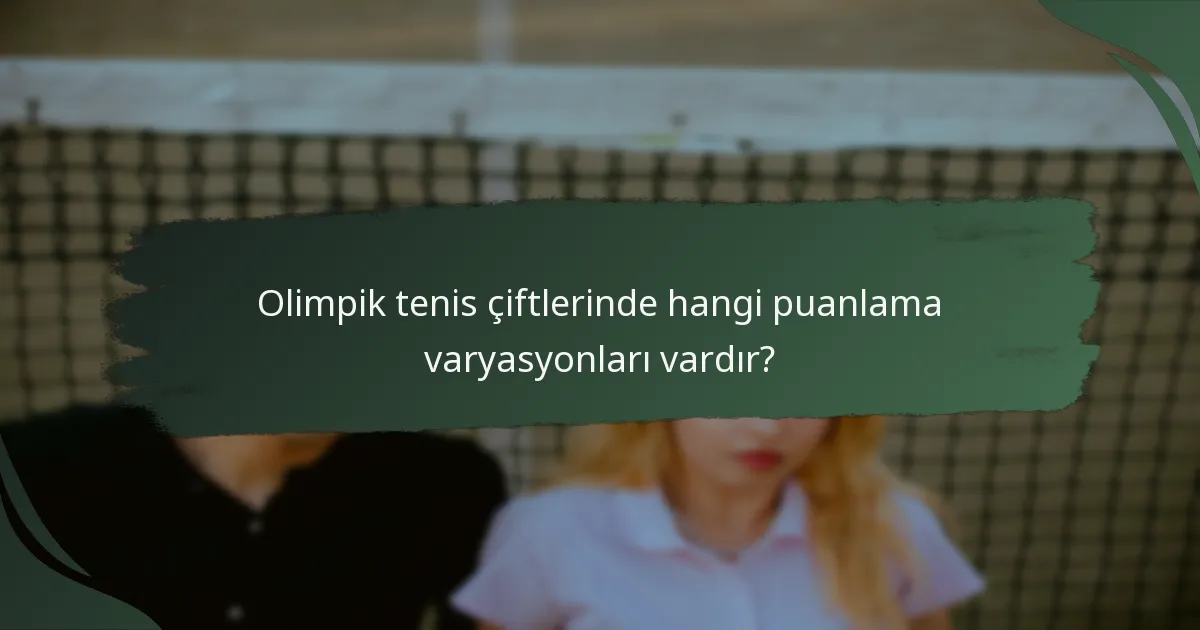 Olimpik tenis çiftlerinde hangi puanlama varyasyonları vardır?
