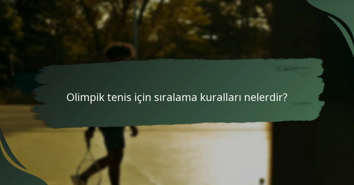 Olimpik tenis için sıralama kuralları nelerdir?