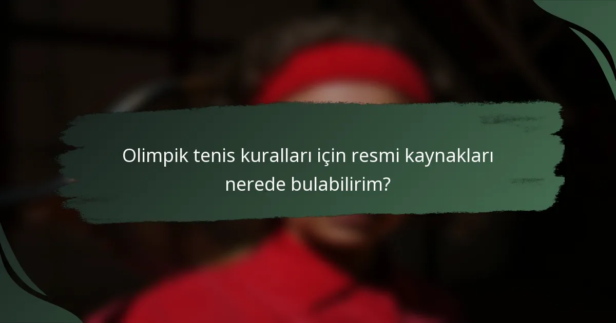 Olimpik tenis kuralları için resmi kaynakları nerede bulabilirim?