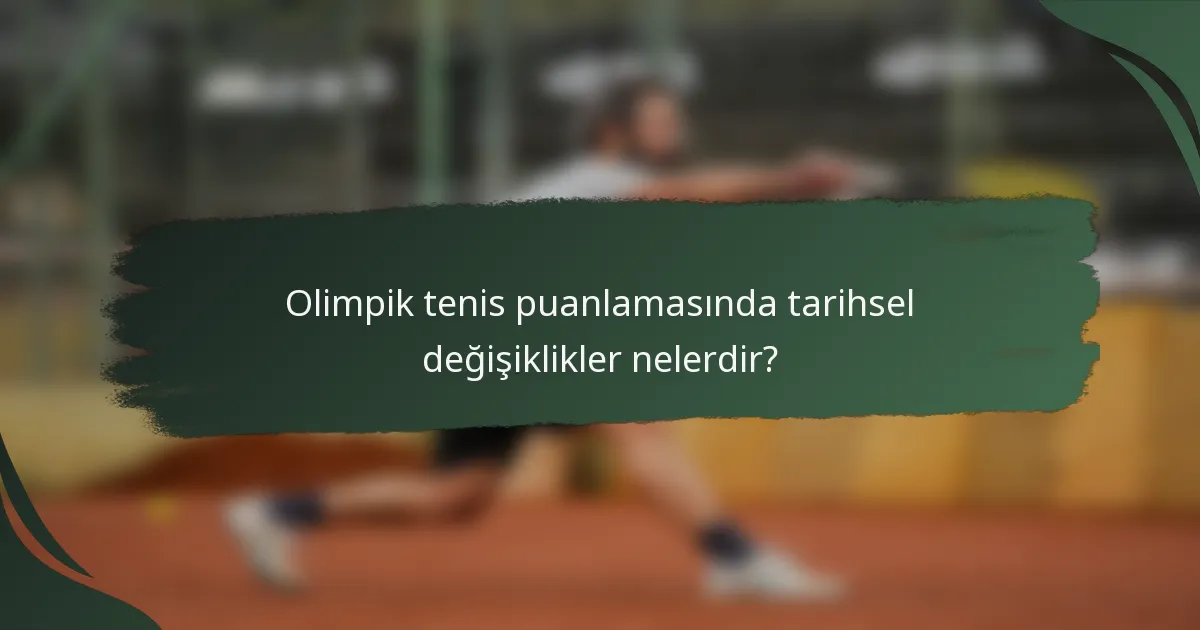 Olimpik tenis puanlamasında tarihsel değişiklikler nelerdir?