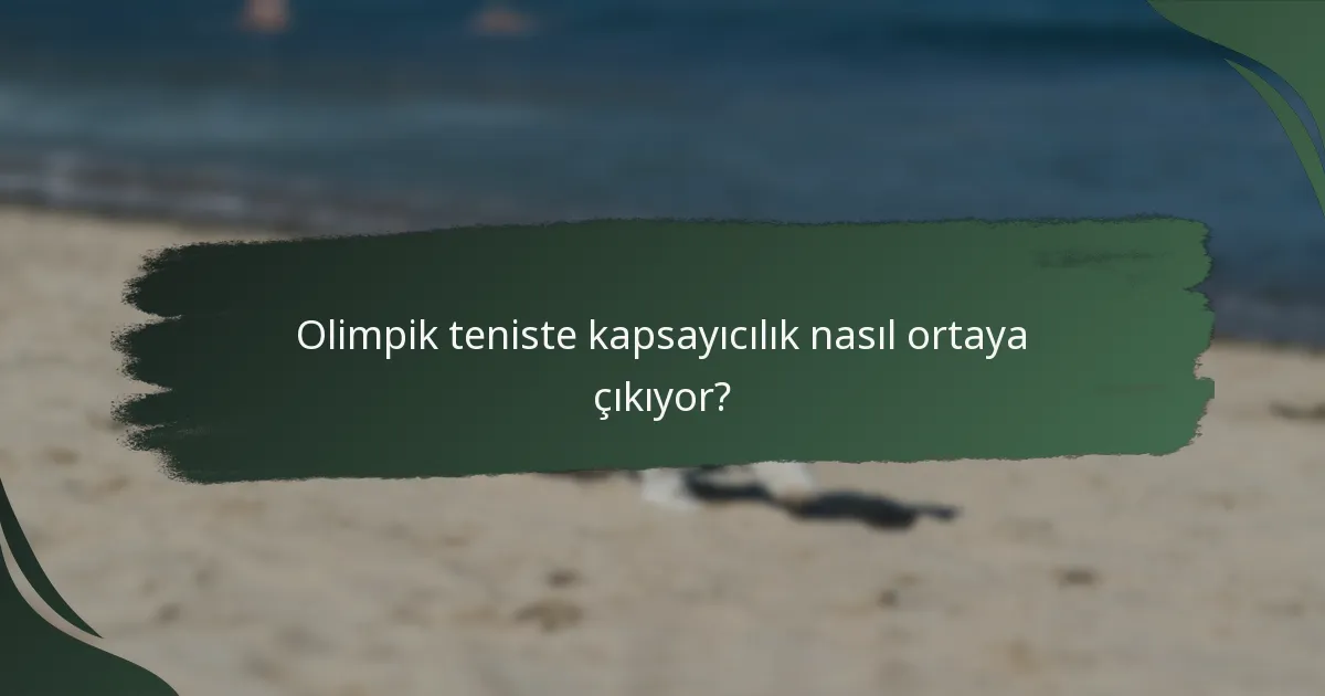 Olimpik teniste kapsayıcılık nasıl ortaya çıkıyor?