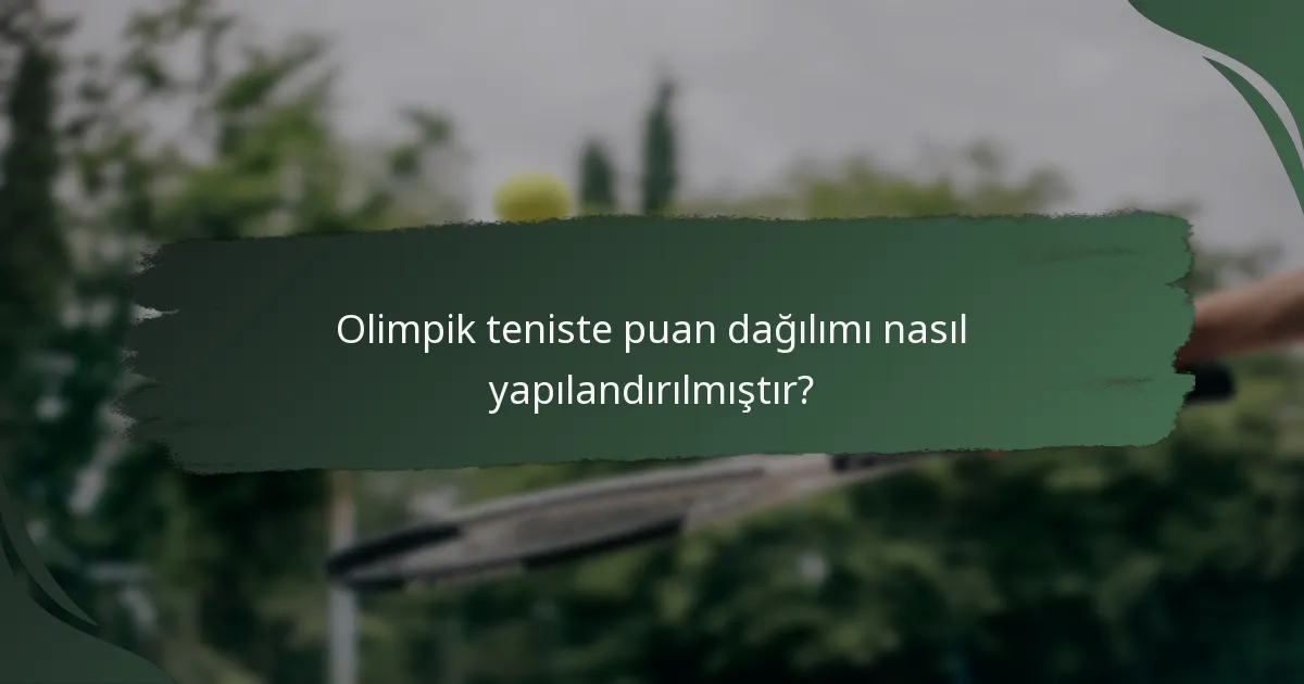 Olimpik teniste puan dağılımı nasıl yapılandırılmıştır?