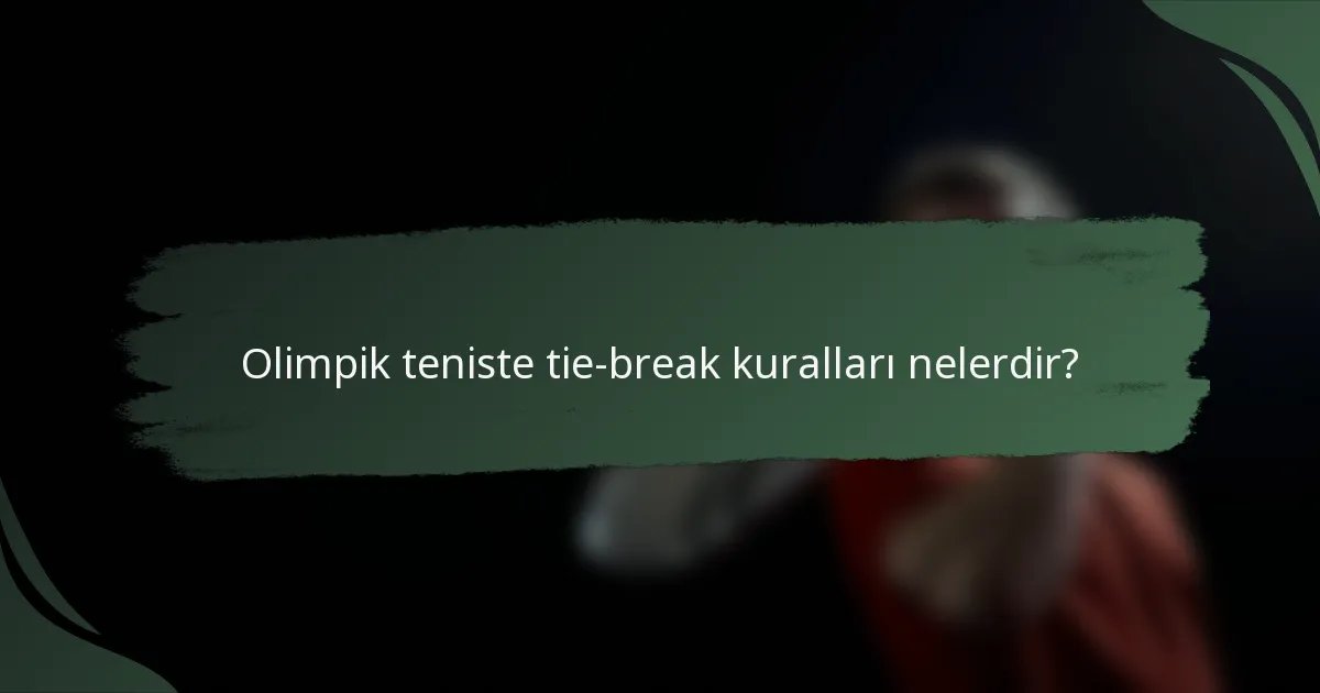 Olimpik teniste tie-break kuralları nelerdir?