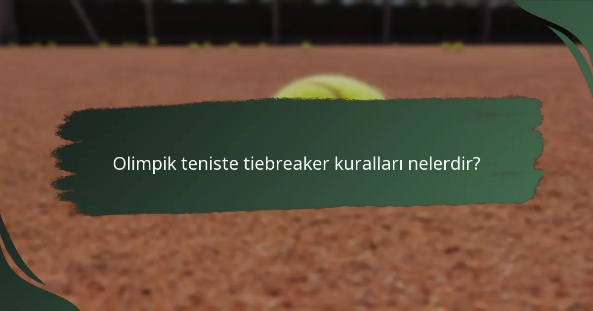 Olimpik teniste tiebreaker kuralları nelerdir?