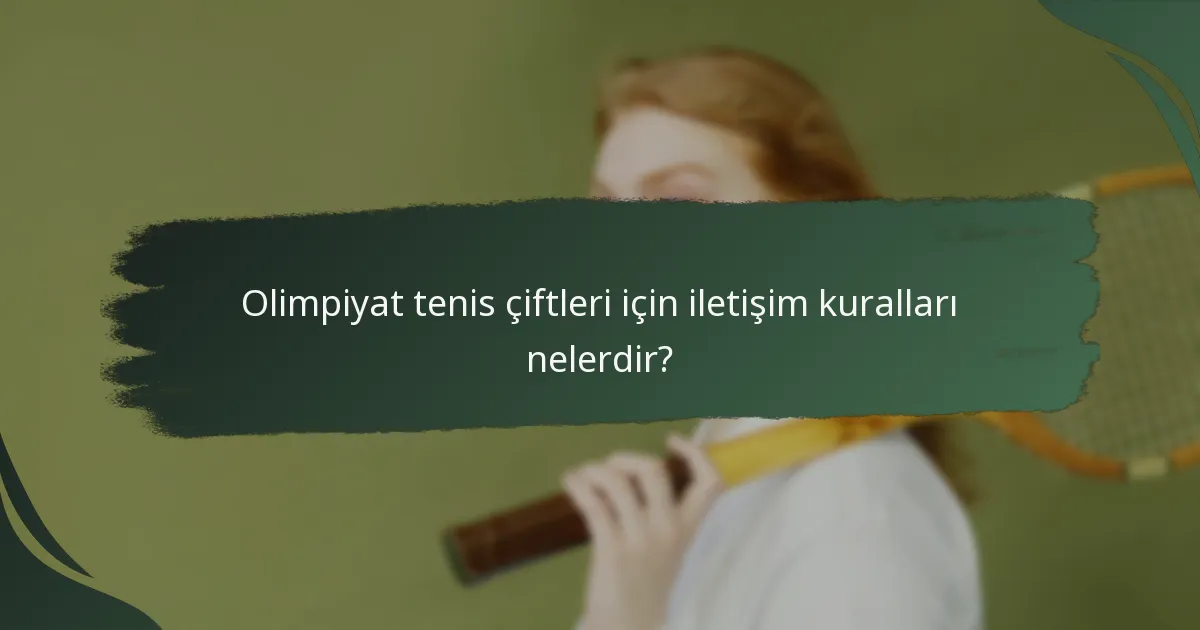 Olimpiyat tenis çiftleri için iletişim kuralları nelerdir?