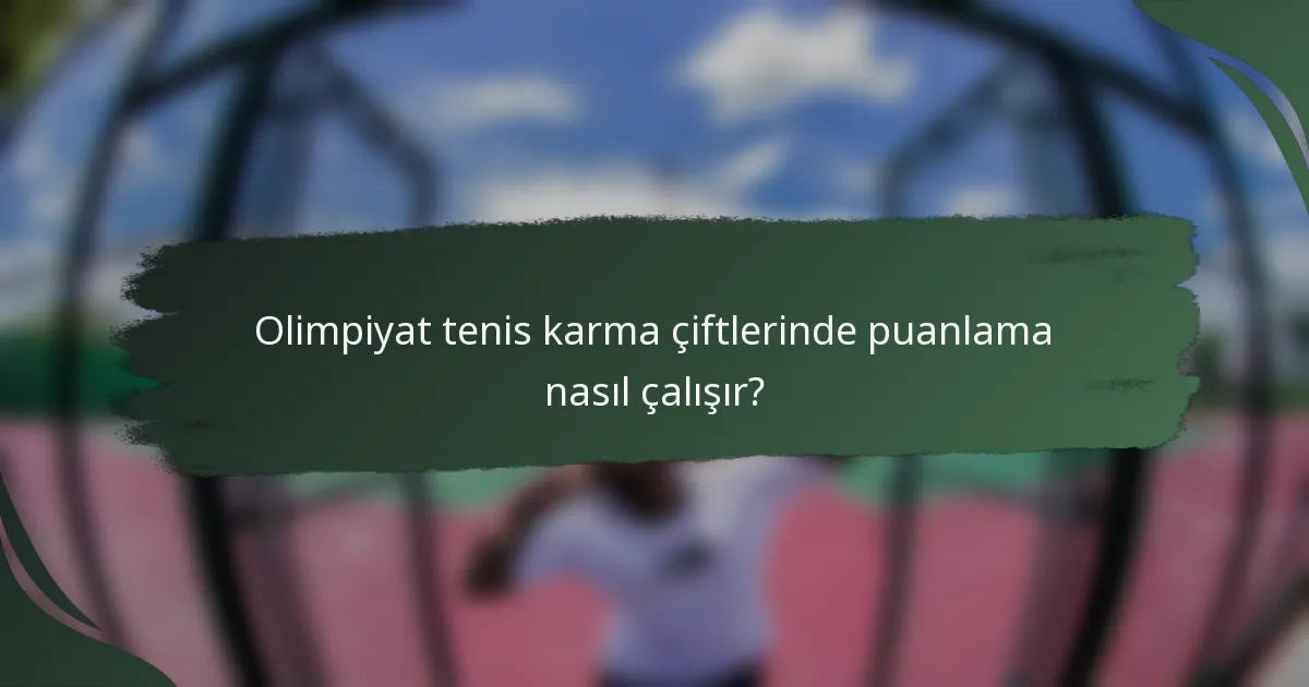 Olimpiyat tenis karma çiftlerinde puanlama nasıl çalışır?