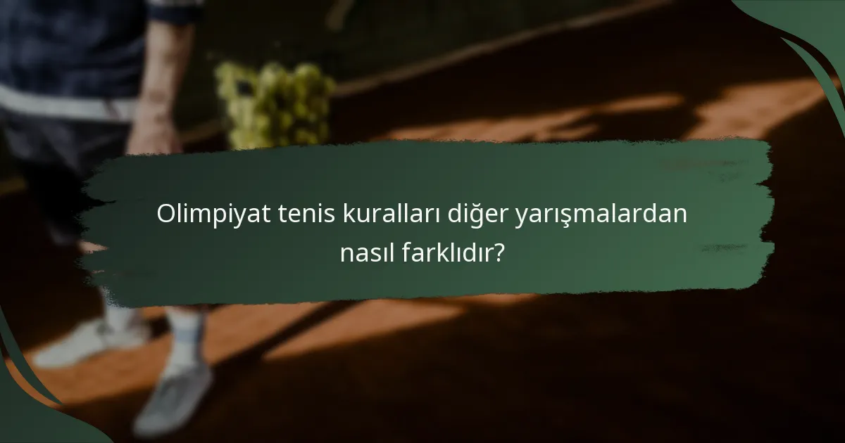 Olimpiyat tenis kuralları diğer yarışmalardan nasıl farklıdır?
