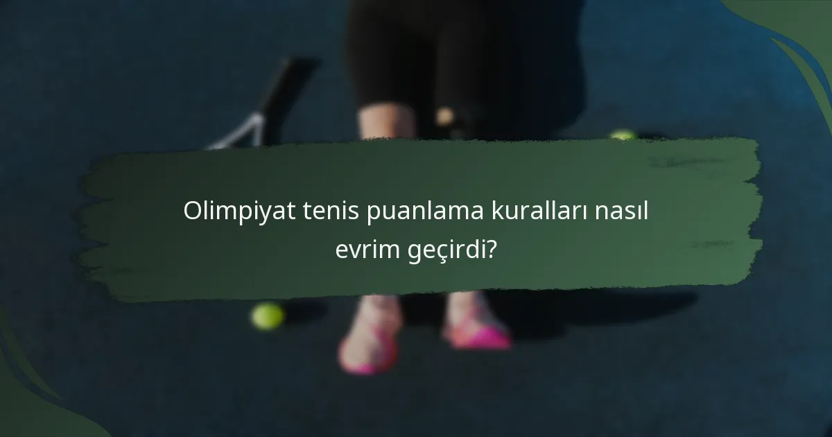 Olimpiyat tenis puanlama kuralları nasıl evrim geçirdi?