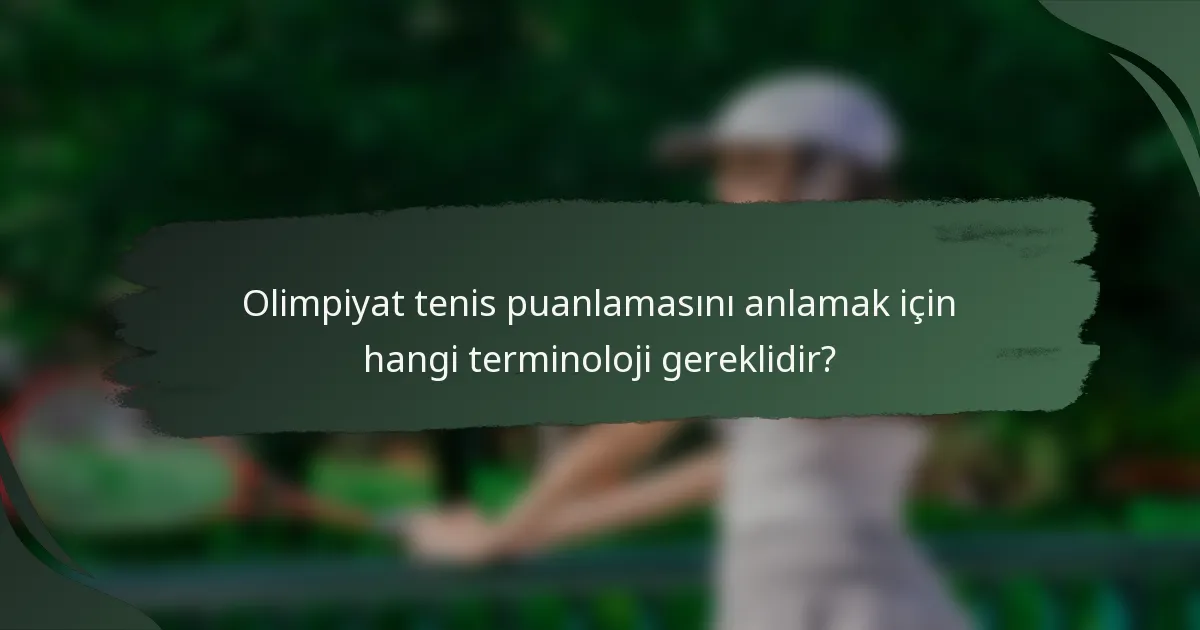Olimpiyat tenis puanlamasını anlamak için hangi terminoloji gereklidir?