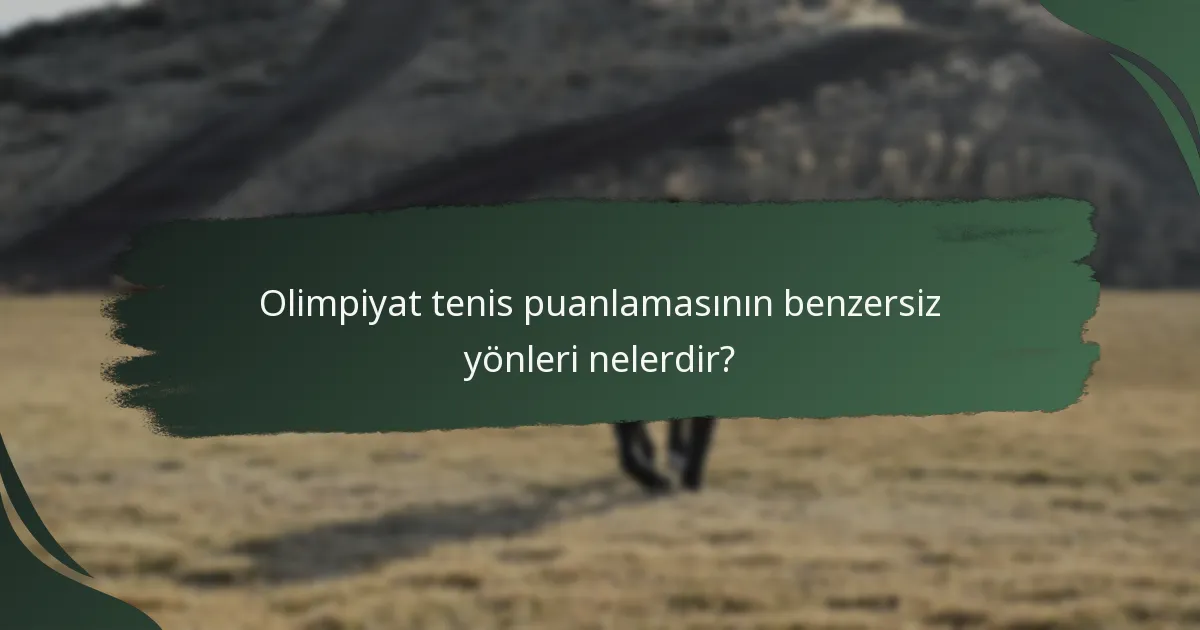 Olimpiyat tenis puanlamasının benzersiz yönleri nelerdir?