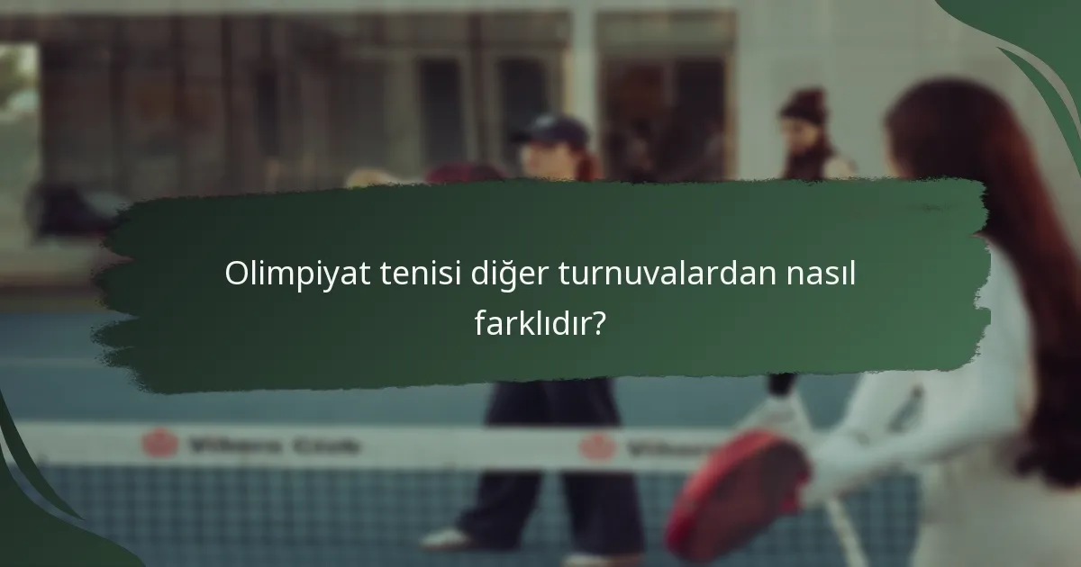 Olimpiyat tenisi diğer turnuvalardan nasıl farklıdır?