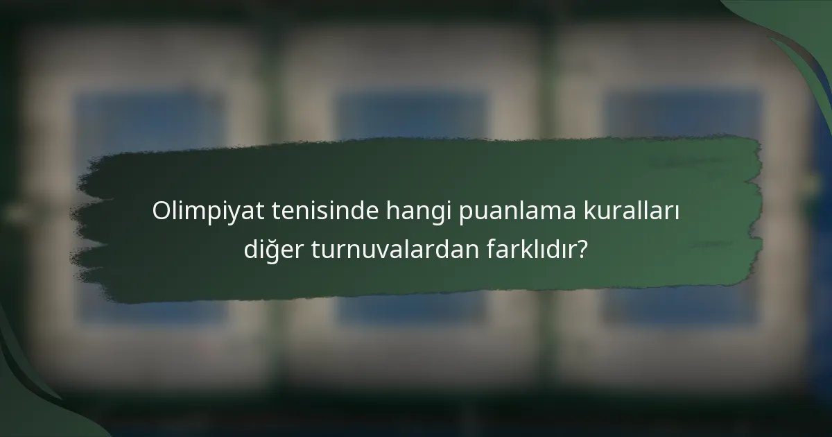 Olimpiyat tenisinde hangi puanlama kuralları diğer turnuvalardan farklıdır?