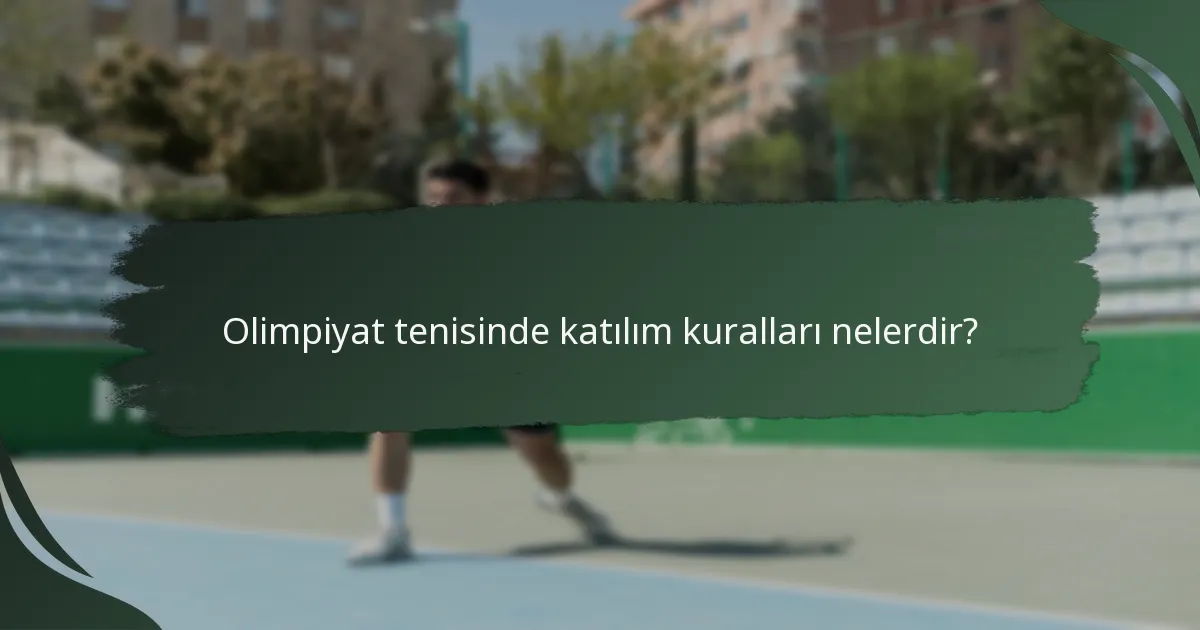 Olimpiyat tenisinde katılım kuralları nelerdir?