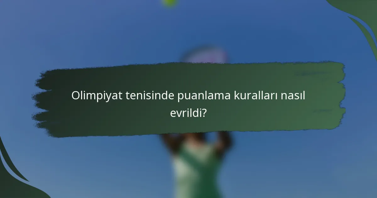Olimpiyat tenisinde puanlama kuralları nasıl evrildi?