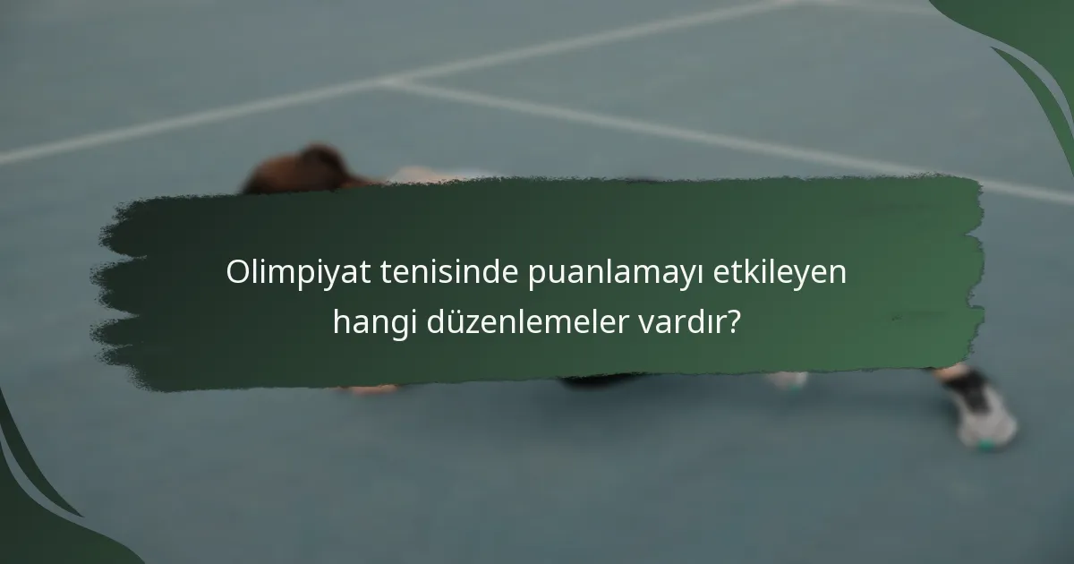 Olimpiyat tenisinde puanlamayı etkileyen hangi düzenlemeler vardır?