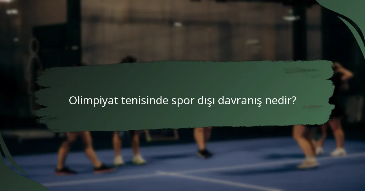 Olimpiyat tenisinde spor dışı davranış nedir?