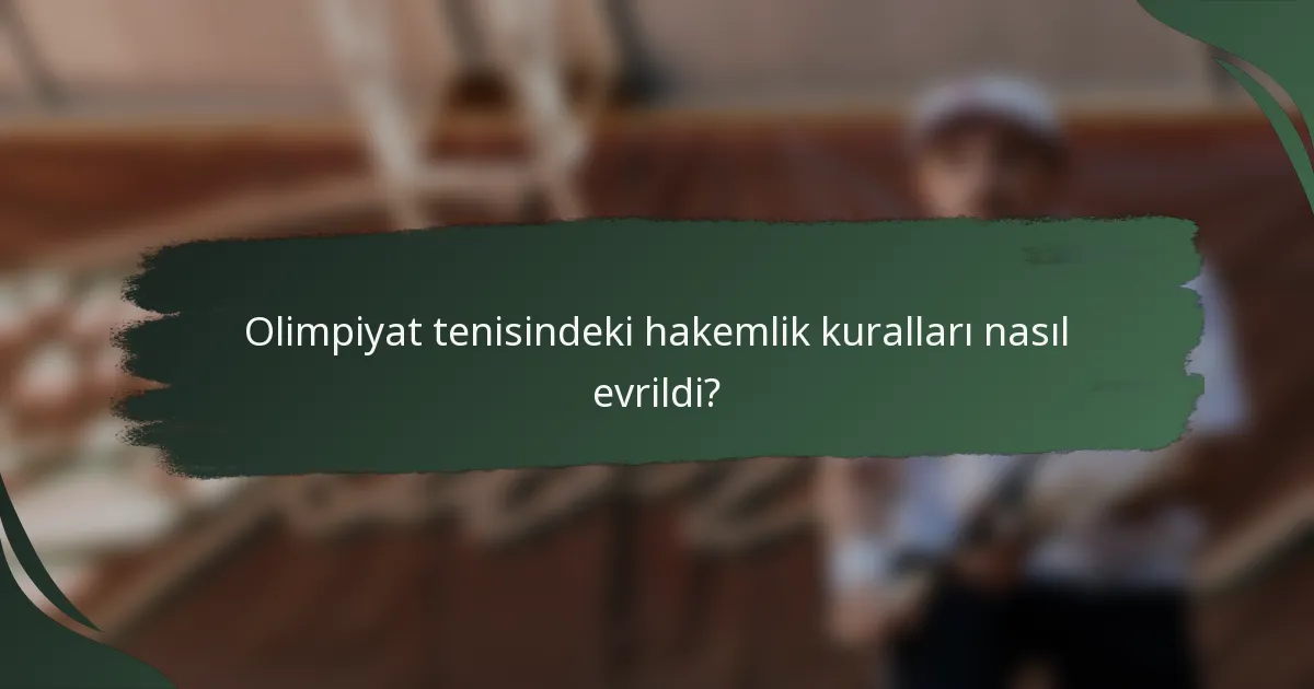 Olimpiyat tenisindeki hakemlik kuralları nasıl evrildi?