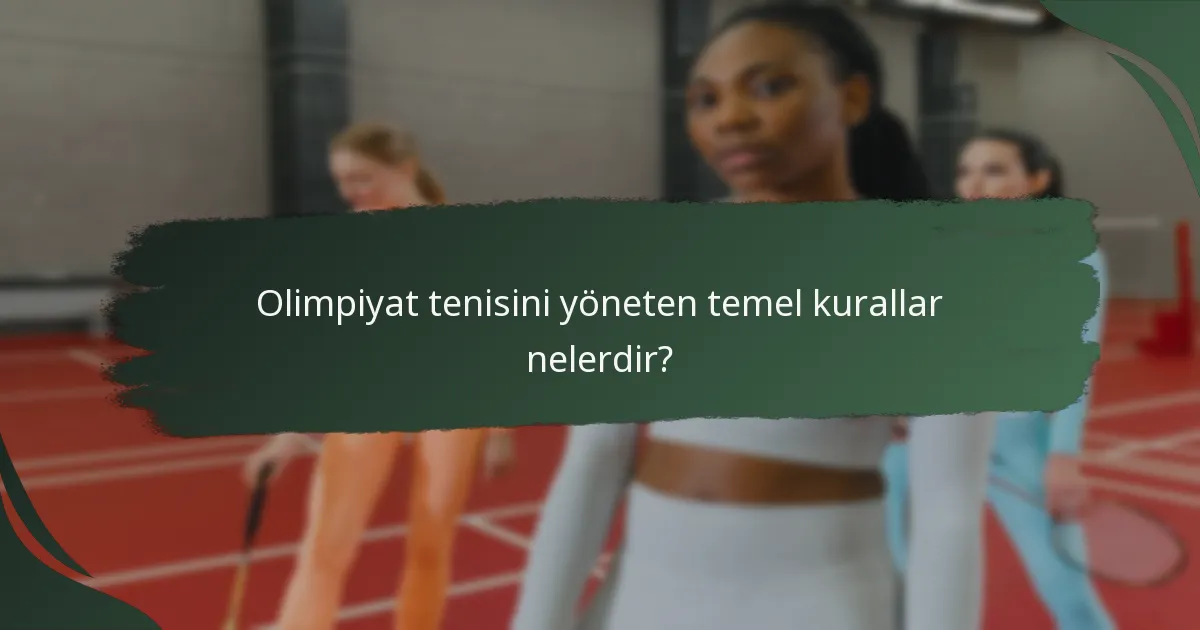 Olimpiyat tenisini yöneten temel kurallar nelerdir?
