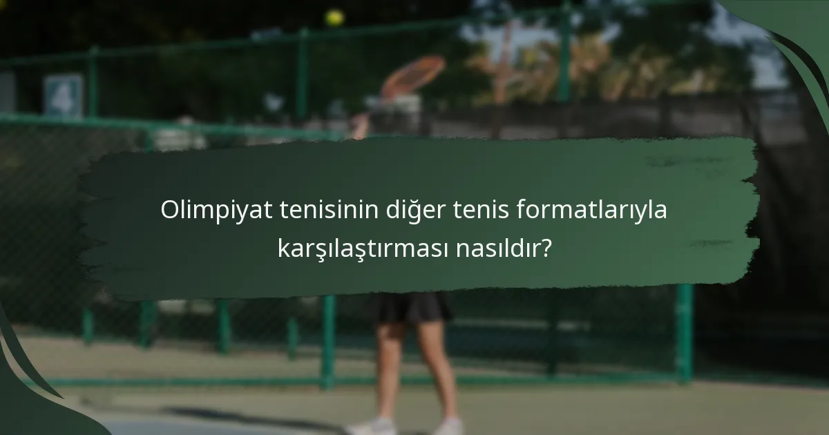 Olimpiyat tenisinin diğer tenis formatlarıyla karşılaştırması nasıldır?