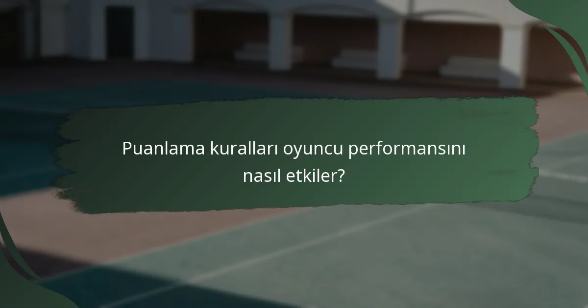 Puanlama kuralları oyuncu performansını nasıl etkiler?