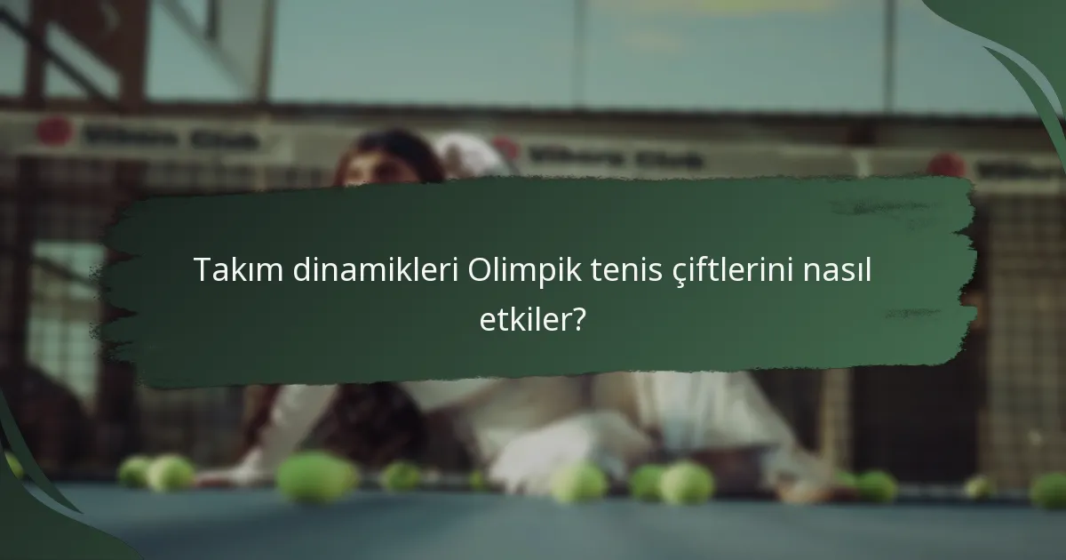 Takım dinamikleri Olimpik tenis çiftlerini nasıl etkiler?