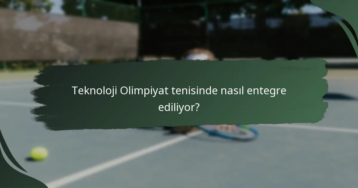Teknoloji Olimpiyat tenisinde nasıl entegre ediliyor?