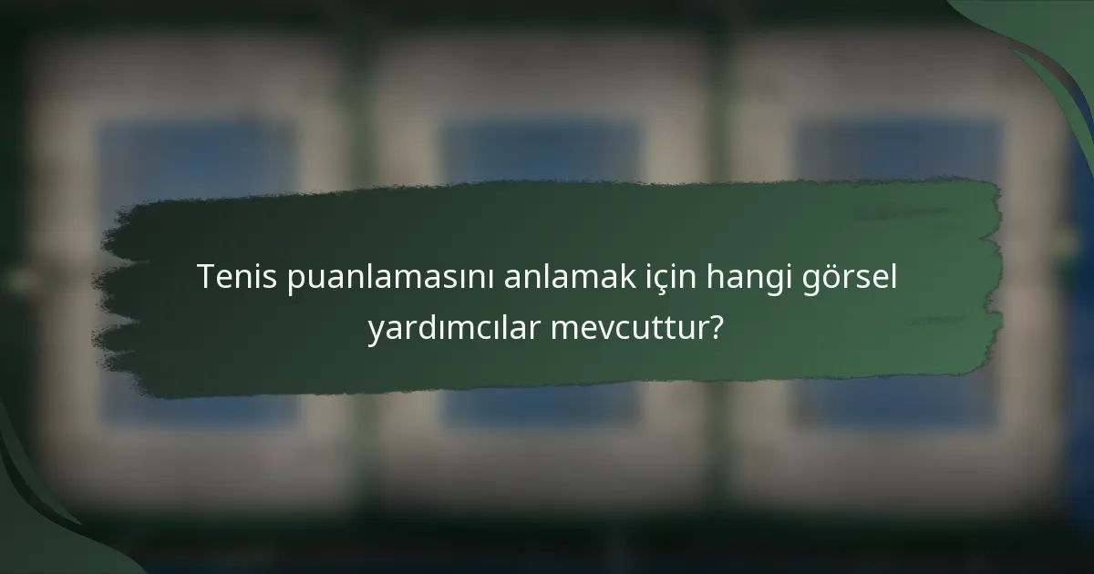 Tenis puanlamasını anlamak için hangi görsel yardımcılar mevcuttur?