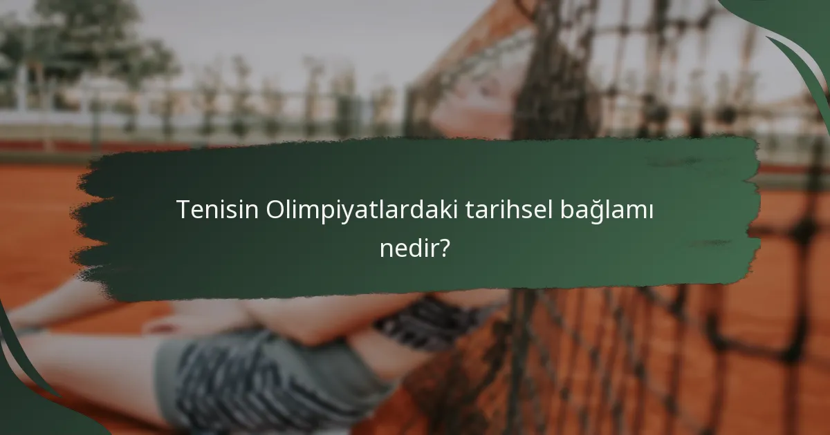 Tenisin Olimpiyatlardaki tarihsel bağlamı nedir?