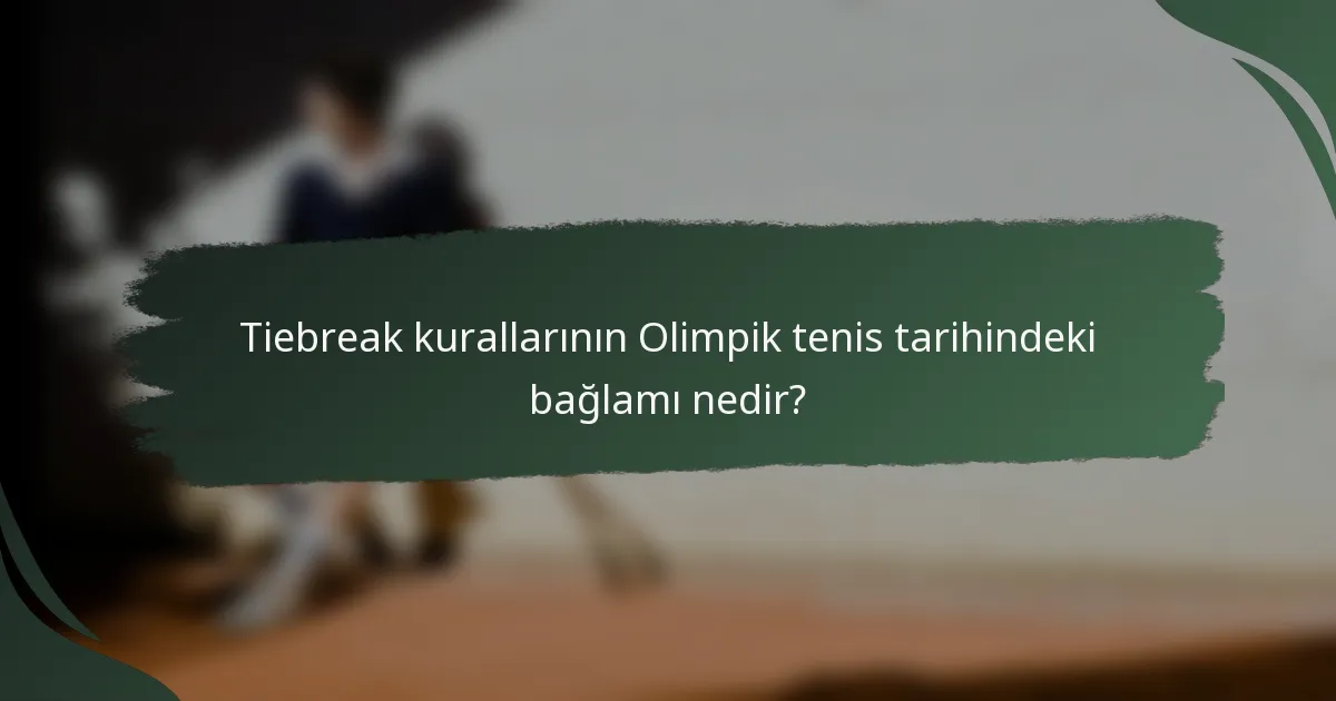 Tiebreak kurallarının Olimpik tenis tarihindeki bağlamı nedir?